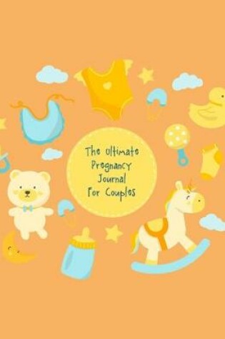 Cover of The Ultimate Pregnancy Journal For Couples