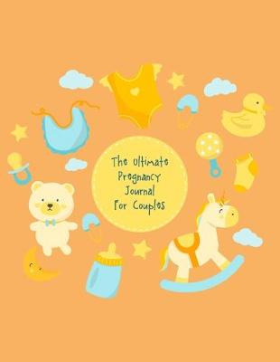 Book cover for The Ultimate Pregnancy Journal For Couples