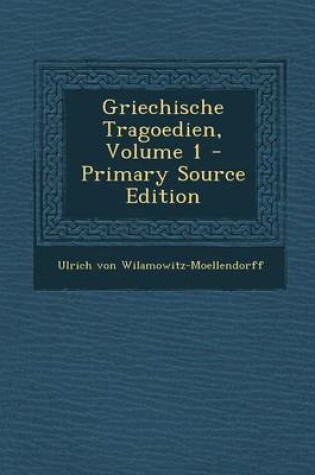 Cover of Griechische Tragoedien, Volume 1