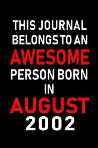 Cover of This Journal belongs to an Awesome Person Born in August 2002