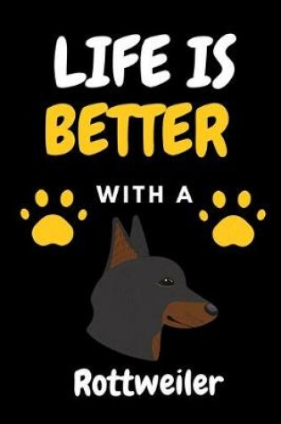 Cover of LIFE IS BETTER WITH A Rottweiler