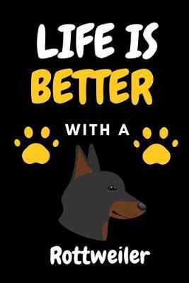 Book cover for LIFE IS BETTER WITH A Rottweiler