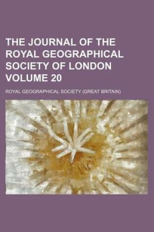 Cover of The Journal of the Royal Geographical Society of London Volume 20