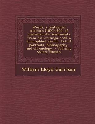 Book cover for Words, a Centennial Selection (1805-1905) of Characteristic Sentiments from His Writings; With a Biographical Sketch, List of Portraits, Bibliography, and Chronology