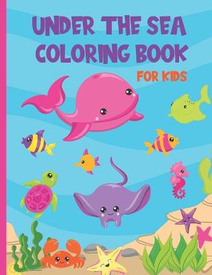 Book cover for Under The Sea Coloring Book For Kids