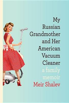 Book cover for My Russian Grandmother and Her American Vacuum Cleaner