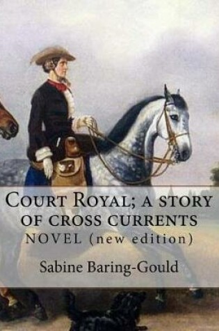 Cover of Court Royal; a story of cross currents, By