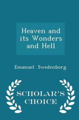 Cover of Heaven and Its Wonders and Hell - Scholar's Choice Edition