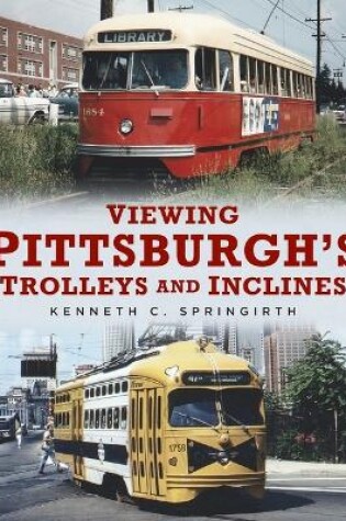 Cover of Viewing Pittsburgh's Trolleys and Inclines