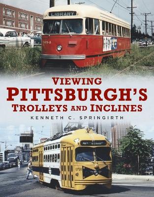 Cover of Viewing Pittsburgh's Trolleys and Inclines