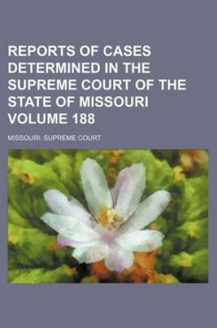 Cover of Reports of Cases Determined in the Supreme Court of the State of Missouri Volume 188