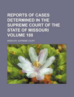 Book cover for Reports of Cases Determined in the Supreme Court of the State of Missouri Volume 188