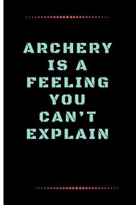 Book cover for Archery Is a Feeling You Can't Explain