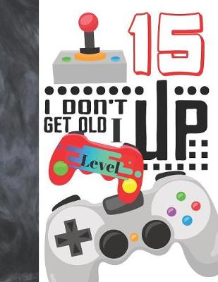 Book cover for I Don't Get Old I Level Up 15