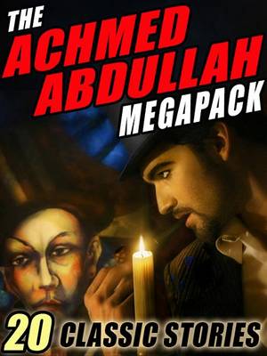 Book cover for The Achmed Abdullah Megapack (R)