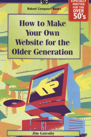 Cover of How to Make Your Own Web Site for the Older Generation