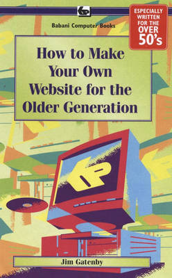 Book cover for How to Make Your Own Web Site for the Older Generation