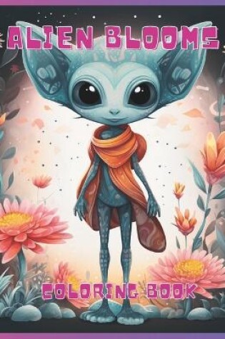 Cover of Alien Blooms Coloring Book