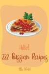 Book cover for Hello! 222 Russian Recipes