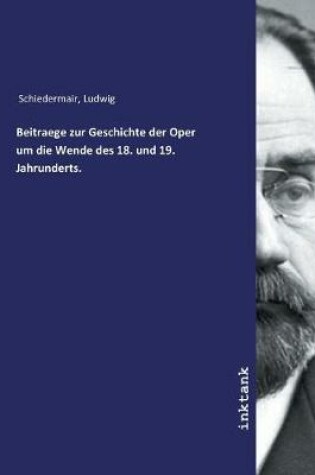 Cover of Beitraege zur Geschichte der Oper um die Wende des 18. und 19. Jahrunderts.