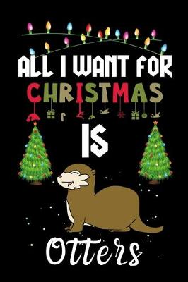 Book cover for All I Want For Christmas Is Otters