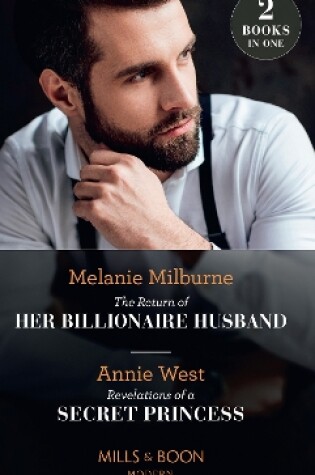 Cover of The Return Of Her Billionaire Husband / Revelations Of A Secret Princess
