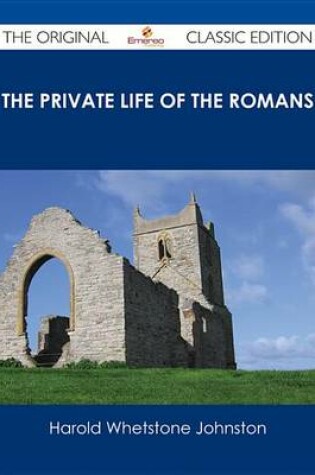 Cover of The Private Life of the Romans - The Original Classic Edition