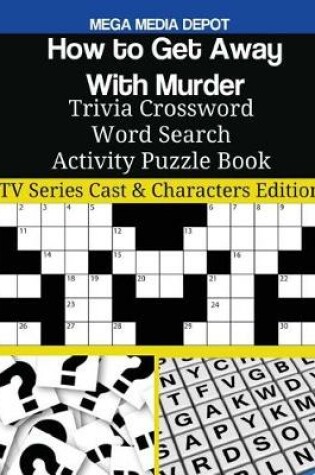 Cover of How to Get Away With Murder Trivia Crossword Word Search Activity Puzzle Book