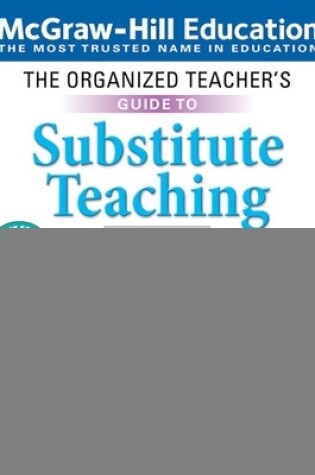 Cover of The Organized Teacher's Guide to Substitute Teaching, Grades K-8, Second Edition