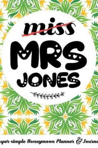 Cover of Miss Mrs Jones Super-Simple Honeymoon Planner & Journal