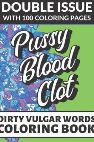 Cover of Pussy Blood Clot Dirty Vulgar Words Coloring Book