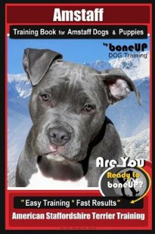 Cover of Amstaff Training Book for Amstaff Dogs & Puppies by Boneup Dog Training