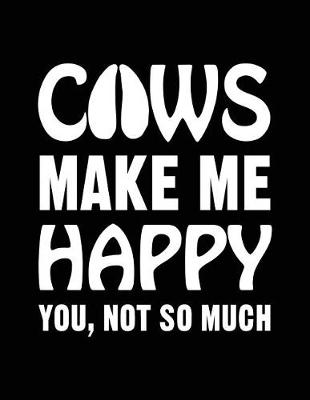Book cover for Cows Make Me Happy You, Not So Much