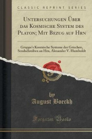 Cover of Untersuchungen UEber Das Kosmische System Des Platon; Mit Bezug Auf Hrn