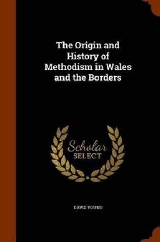 Cover of The Origin and History of Methodism in Wales and the Borders