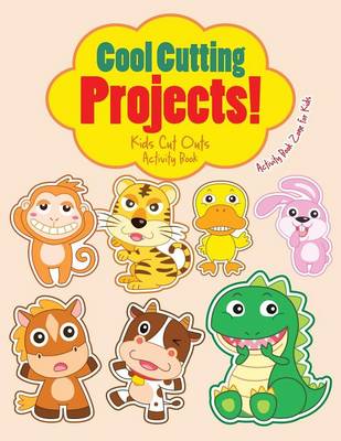 Book cover for Cool Cutting Projects! Kids Cut Outs Activity Book