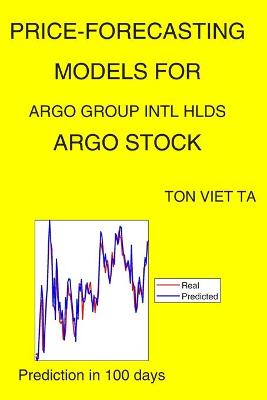 Book cover for Price-Forecasting Models for Argo Group Intl Hlds ARGO Stock
