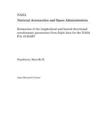 Book cover for Estimation of the Longitudinal and Lateral-Directional Aerodynamic Parameters from Flight Data for the NASA F/A-18 Harv