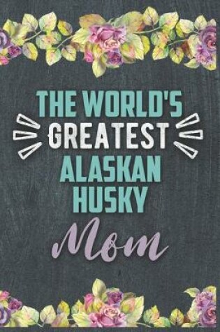 Cover of The World's Greatest Alaskan Husky Mom