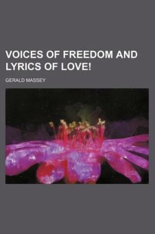 Cover of Voices of Freedom and Lyrics of Love!