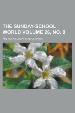 Cover of The Sunday-School World Volume 26, No. 8