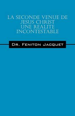 Book cover for La Seconde Venue de Jesus Christ Une Realite Incontestable