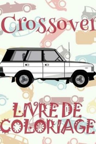 Cover of &#9996; Crossover &#9998; Livre de Coloriage pour adultes Voitures retro &#9998; Livre de Coloriage pour adulte &#9997; Livre de Coloriage adulte