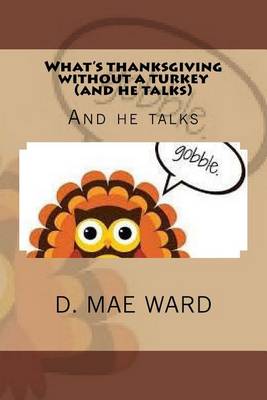 Book cover for What's thanksgiving without a turkey and he talks