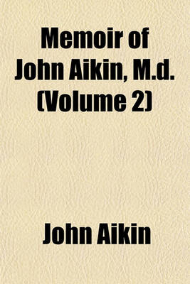 Book cover for Memoir of John Aikin, M.D. (Volume 2)