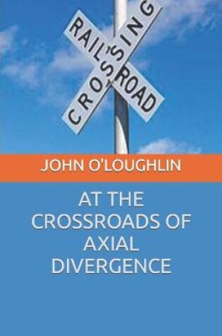 Cover of At the Crossroads of Axial Divergence