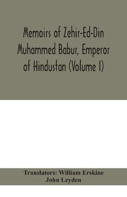 Book cover for Memoirs of Zehir-Ed-Din Muhammed Babur, emperor of Hindustan (Volume I)