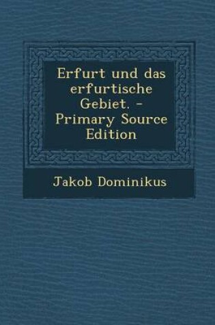 Cover of Erfurt Und Das Erfurtische Gebiet. - Primary Source Edition