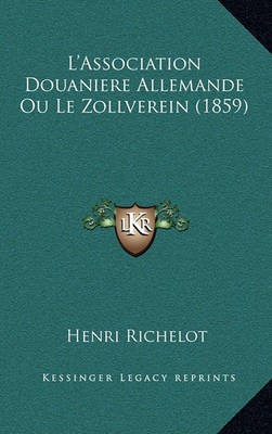 Book cover for L'Association Douaniere Allemande Ou Le Zollverein (1859)