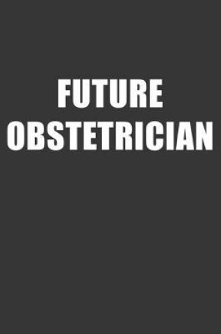 Cover of Future Obstetrician Notebook